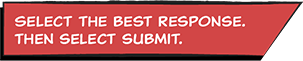 Select the best response. then select submit.